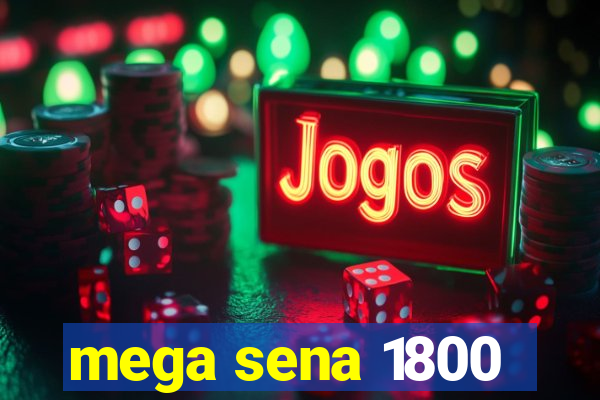 mega sena 1800